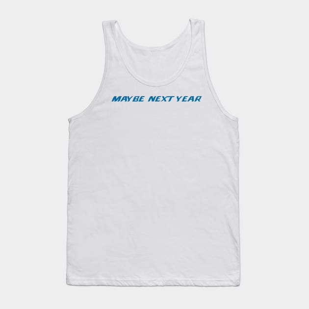 Detroit Lions - Maybe Next Year Tank Top by HateTees